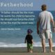 THE IMPORTANCE OF BEING A FATHER SERIES- A Blessing and Prayer I Would Give to Men If I Were God, The Father